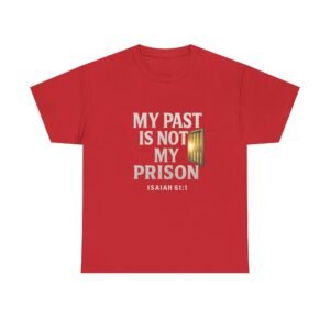 My Past Is Not My Prison Shirt • Motivational Tee • Inspirational Faith-Based Apparel • Success Mindset Gift